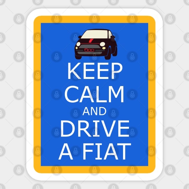 Keep Calm and Drive a Fiat Sticker by CreativePhil